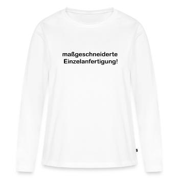 Maßgeschneiderte Einzelanfertigung lustig Spruch - Frauen Premium Bio Langarmshirt - Weiß - Vorne - Julia (174cm)