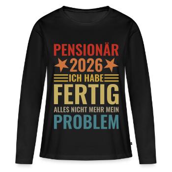 Pensionär 2026 Ich habe fertig Beamter Geschenk - Frauen Premium Bio Langarmshirt - Schwarz - Vorne - Julia (174cm)
