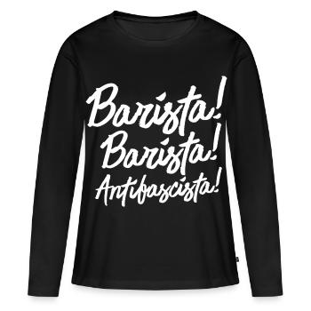 Barista, Barista. Antifascista! - Frauen Premium Bio Langarmshirt - Schwarz - Vorne - Julia (174cm)