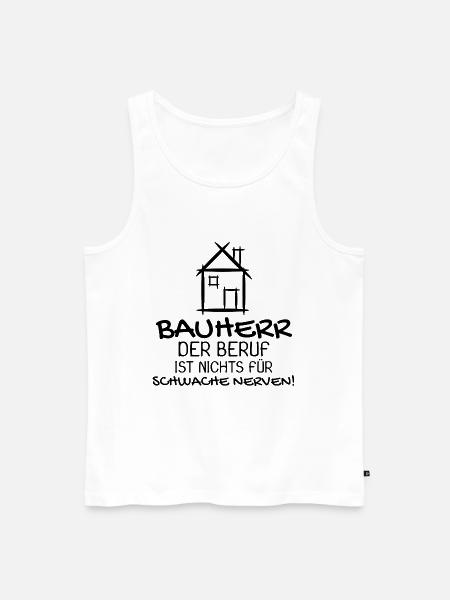 Bauherr Baumeister Hausbau Haus Witziges Geschenk - Männer Premium Bio Tank Top - Weiß