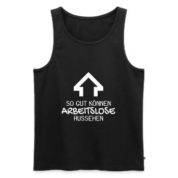 Arbeitslos Shirt Hartz 4 Arbeitslosigkeit lustig - Männer Premium Bio Tank Top - Schwarz - Vorne - Michal (187cm)