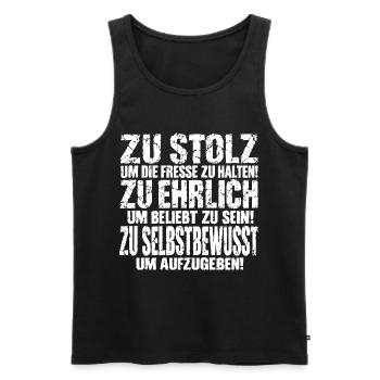 Zu stolz um die Fresse zu halten! Zu ehrlich um... - Männer Premium Bio Tank Top - Schwarz - Vorne - Michal (187cm)