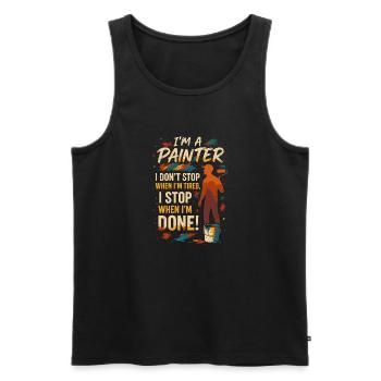 I'm A Painter, I Don't Stop When I'm Tired, I Stop - Männer Premium Bio Tank Top - Schwarz - Vorne - Michal (187cm)