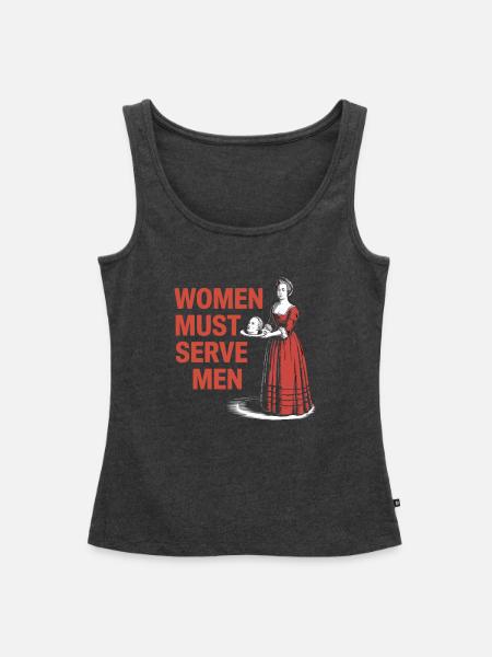 Women mus serve men - Frauen Premium Organic Tank Top - Anthrazit meliert