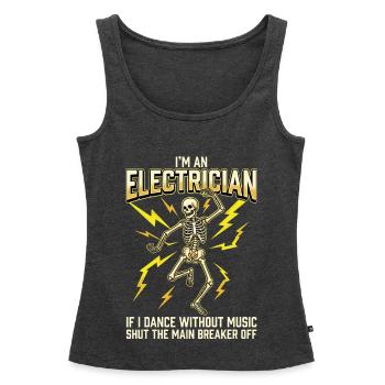 I'm An Electrician If I Dance Without Music - Frauen Premium Organic Tank Top - Anthrazit meliert - Vorne - AI Model Female 172 light (172cm)