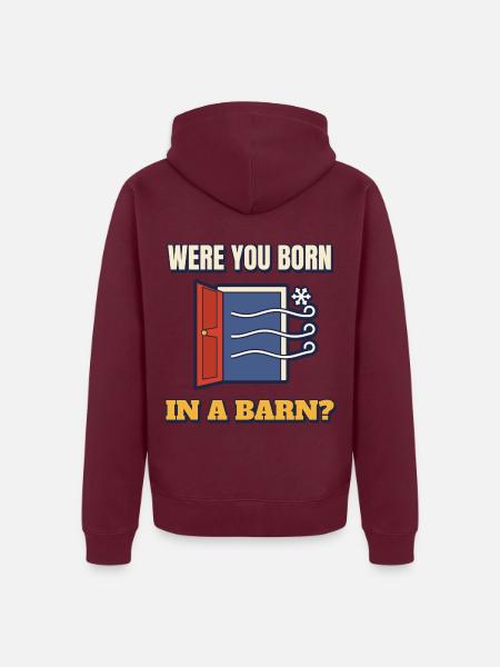 Bist du in einer Scheune geboren Lustige Mach das Tür-Tee zu - Unisex Premium Bio Zip Hoodie - Burgunderrot - Hinten