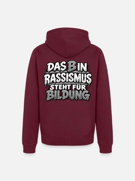 Rassismus ist keine Bildung - Unisex Premium Bio Zip Hoodie - Burgunderrot