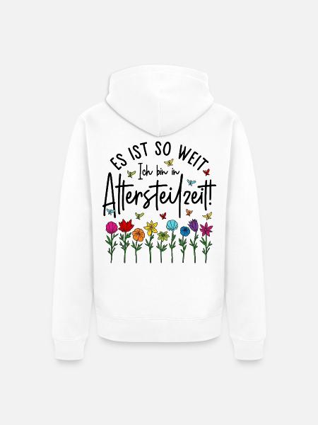 Es ist soweit Ich bin in Altersteilzeit - Blumen - Unisex Premium Bio Zip Hoodie - Weiß