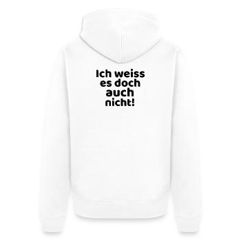 Ich weiss es doch auch nicht! - Unisex Premium Bio Zip Hoodie - Weiß - Hinten - Thijin (182cm)
