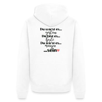 Du warst es gestern du bist es heute du wirst es - Unisex Premium Bio Zip Hoodie - Weiß - Hinten - Thijin (182cm)