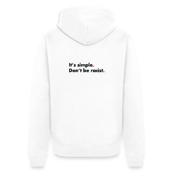 Dont be racist. It's simple - Unisex Premium Bio Zip Hoodie - Weiß - Hinten - Thijin (182cm)