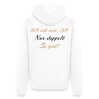 60 ist wie 30 nur doppelt so gut - Unisex Premium Bio Zip Hoodie - Weiß - Hinten - Thijin (182cm)