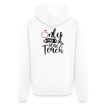 Only the brave teach - Unisex Premium Bio Zip Hoodie - Weiß - Hinten - Thijin (182cm)