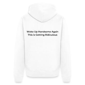 Bin wieder gutaussehend aufgewacht. Das wird langsam lächerlich. - Unisex Premium Bio Zip Hoodie - Weiß - Hinten - Thijin (182cm)