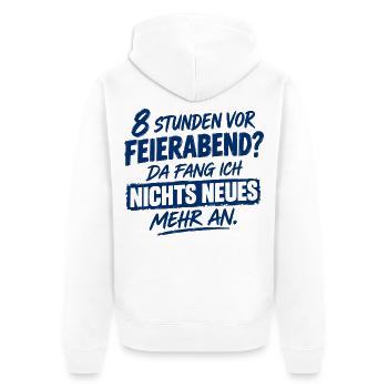 Acht Stunden vor Feierabend da fange ich nichts Ne - Unisex Premium Bio Zip Hoodie - Weiß - Hinten - Thijin (182cm)