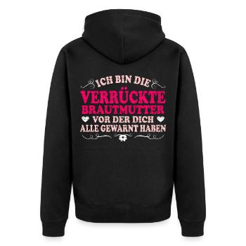 Ich Bin Die Verrückte Brautmutter Lustig Mama Der - Unisex Premium Bio Zip Hoodie - Schwarz - Hinten - Nico (187cm)