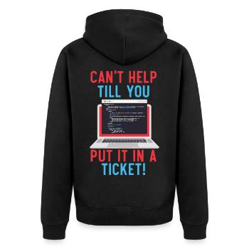 Can't Help Till You Put In A Ticket Tech Support - Unisex Premium Bio Zip Hoodie - Schwarz - Hinten - Nico (187cm)