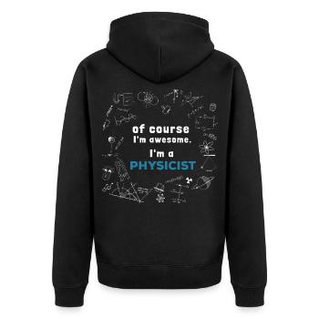 Of course I'm awesome, I'm a Physicist - Unisex Premium Bio Zip Hoodie - Schwarz - Hinten - Nico (187cm)