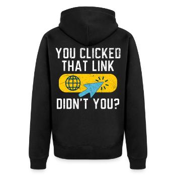 You Clicked That Link Didn't You? Tech Support - Unisex Premium Bio Zip Hoodie - Schwarz - Hinten - Nico (187cm)