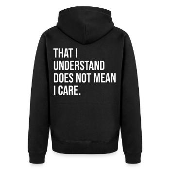 Dass ich es verstehe, bedeutet nicht, dass es mich kümmert. - Unisex Premium Bio Zip Hoodie - Schwarz - Hinten - Nico (187cm)