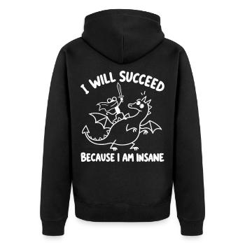 Dumm, ich werde Erfolg haben, weil ich verrückt bin. - Unisex Premium Bio Zip Hoodie - Schwarz - Hinten - Nico (187cm)
