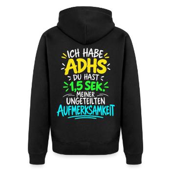 Ich habe ADHS - Du hast 1,5 Sekunden meiner Aufmer - Unisex Premium Bio Zip Hoodie - Schwarz - Hinten - Nico (187cm)
