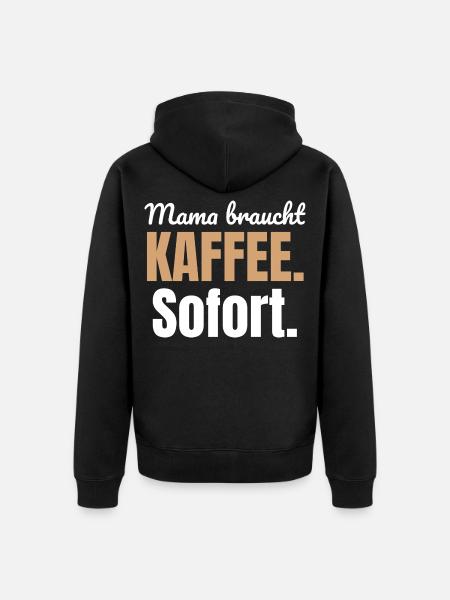 Mama braucht Kaffee. Sofort. - Unisex Premium Bio Zip Hoodie - Schwarz