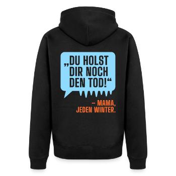 Du holst dir noch den Tod! Mama. Eisbaden lustig - Unisex Premium Bio Zip Hoodie - Schwarz - Hinten - Nico (187cm)