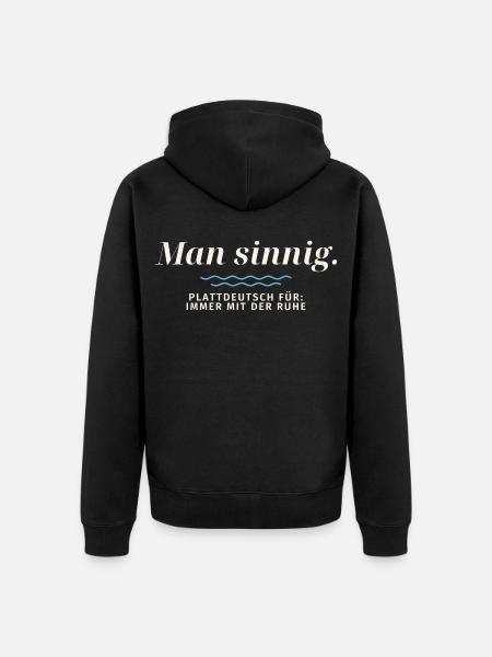 Man sinnig Plattdeutsch Ruhe - Unisex Premium Bio Zip Hoodie - Schwarz