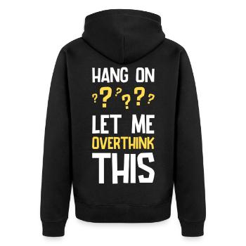 Hang On Let Me Overthink This Lustiger Spruch - Unisex Premium Bio Zip Hoodie - Schwarz - Hinten - Nico (187cm)
