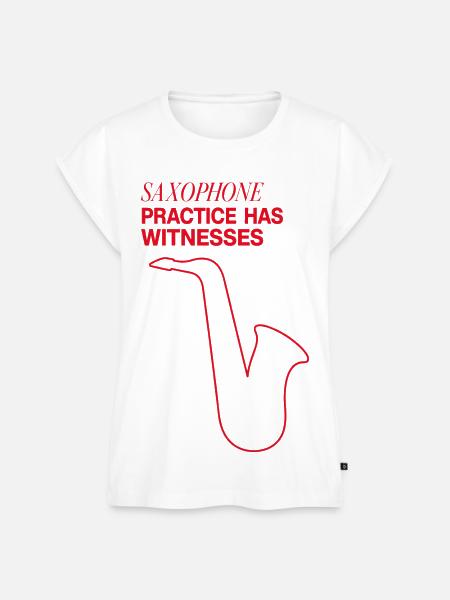 Saxophon – Saxophone Practice Has Witnesses - Frauen Premium Bio Top - Weiß