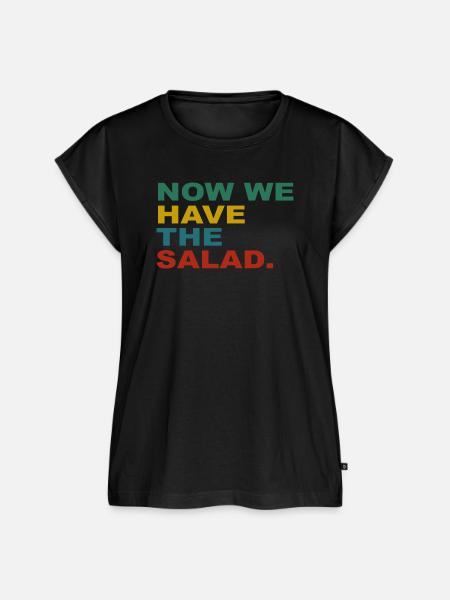 Now we have the Salad - Frauen Premium Bio Top - Schwarz