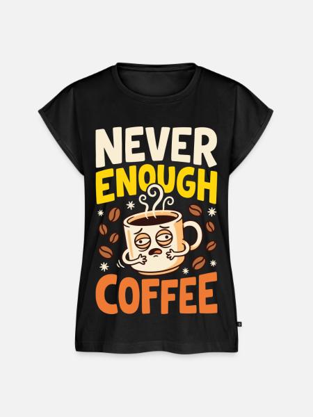 Kaffeehumor – Never Enough Coffee - Frauen Premium Bio Top - Schwarz