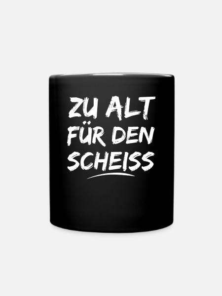 Zu Alt Für Den Scheiss - Tasse einfarbig - Schwarz