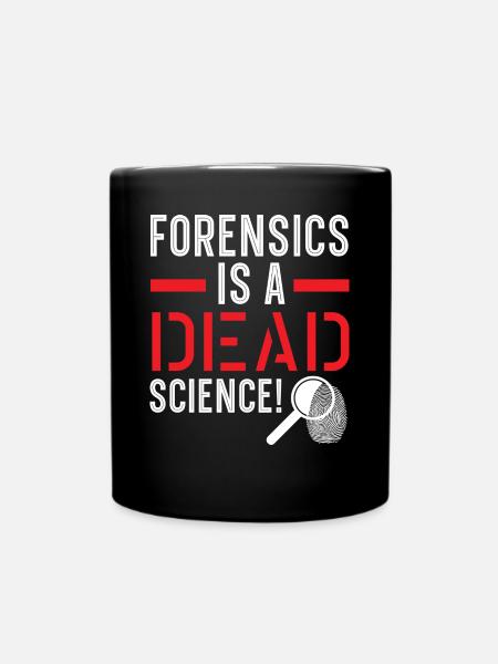 Forensik ist eine tote Wissenschaft Forensische Wi - Tasse einfarbig - Schwarz