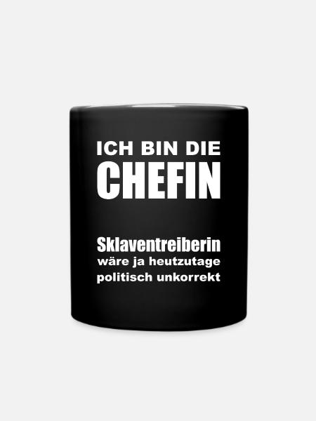 Ich bin der Chefin, Sklaventreiberin - Tasse einfarbig - Schwarz