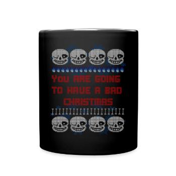 You are going to have a bad Christmas Pullover - Tasse einfarbig - Schwarz - Vorne