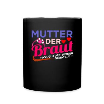 Brautmutter Hochzeit Heirat - Tasse einfarbig - Schwarz - Vorne