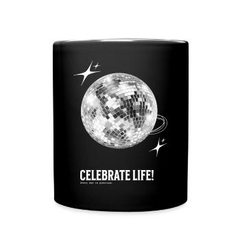 Discokugel Celebrate Life! - Tasse einfarbig - Schwarz - Vorne