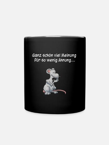 Ganz schön viel Meinung für so wenig Ahnung... - Tasse einfarbig - Schwarz