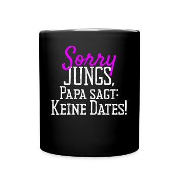 Sorry Guys Dad Says No Dates Gift Daughter - Full Colour Mug - black - Front