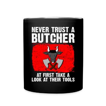 never trust a butcher - look at their tools - Full Colour Mug - black - Front