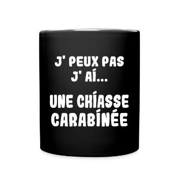 J'peux pas j'ai une Chiasse carabinée - Mug uni - noir - Devant