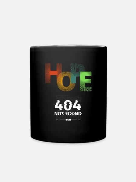 Hope not found 404 - Tasse einfarbig - Schwarz