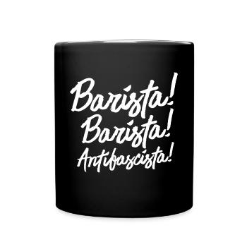 Barista, Barista. Antifascista! - Tasse einfarbig - Schwarz - Vorne