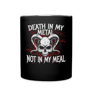 Death In My Metal Not In My Meal - Tasse einfarbig - Schwarz - Vorne