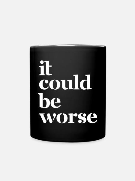 it could be worse - Tasse einfarbig - Schwarz