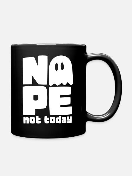 Geist – Nope Not Today - Tasse einfarbig - Schwarz