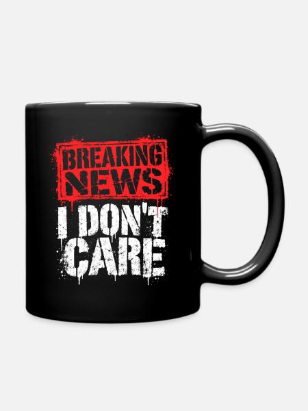 Breaking News: I Don't Care - Tasse einfarbig - Schwarz