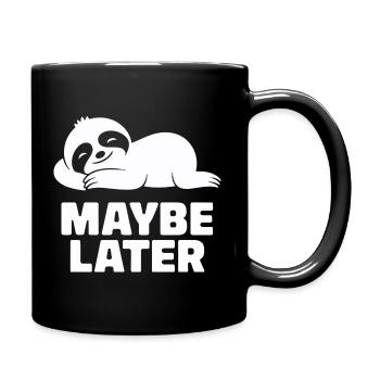 Gemütliches Faultier Maybe Later Entspannung - Tasse einfarbig - Schwarz - Rechts